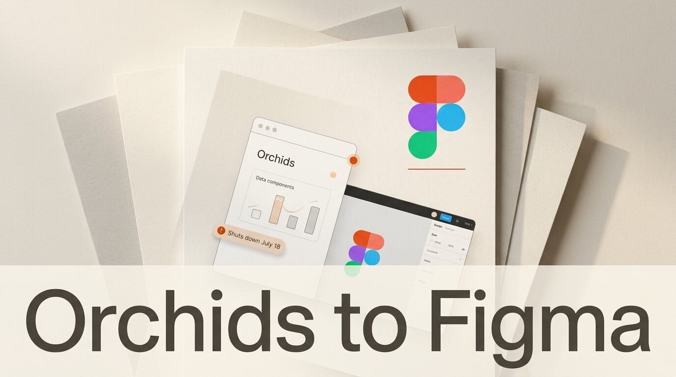 Orchids Joins Figma, Shuts Down July 18: Migration Guide