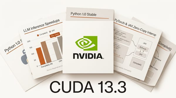 CUDA 13.3 Ships Python 1.0 + 15% LLM Inference Boost