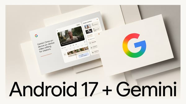 Android 17 Adds Gemini Omni Video Editing for Creators