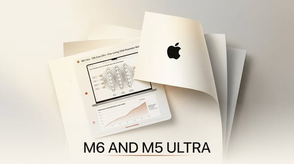 Apple M6 and M5 Ultra Supercharge Local AI on Mac